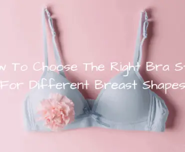 How To Choose The Right Bra Style For Different Breast Shapes