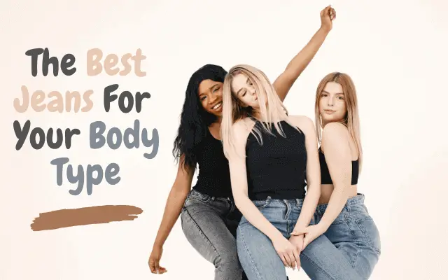 How To Find The Best Jeans For Your Body Type
